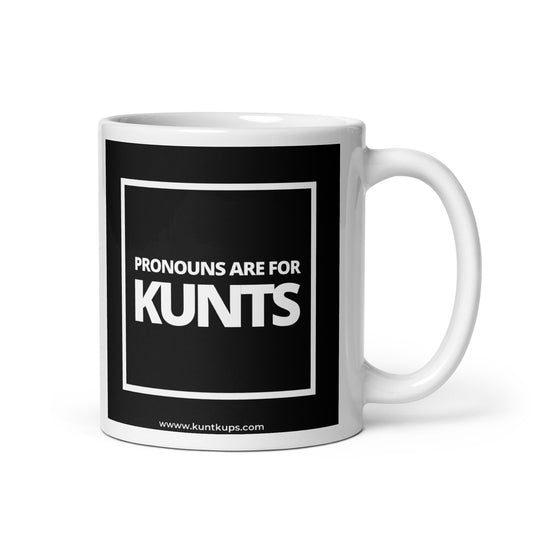PRONOUNS ARE FOR KUNTS